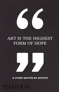 Art Is the Highest Form of Hope & Other Quotes by Artists - Ingram