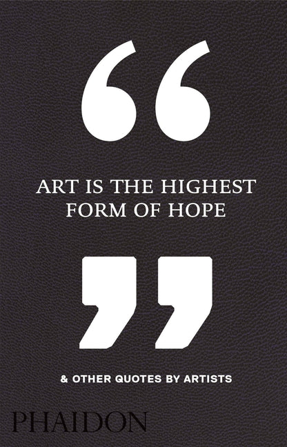 Art Is the Highest Form of Hope & Other Quotes by Artists - Ingram