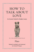 How to Talk about Love: An Ancient Guide for Modern Lovers - Ingram