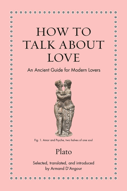 How to Talk about Love: An Ancient Guide for Modern Lovers - Ingram