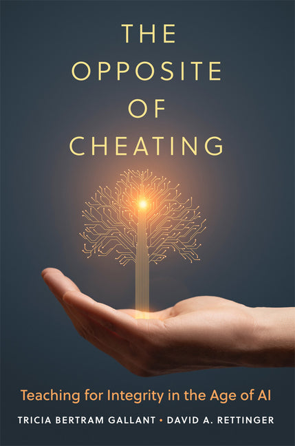 The Opposite of Cheating: Teaching for Integrity in the Age of AI Volume 4 - Ingram