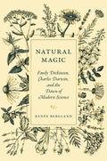 Natural Magic: Emily Dickinson, Charles Darwin, and the Dawn of Modern Science - Ingram