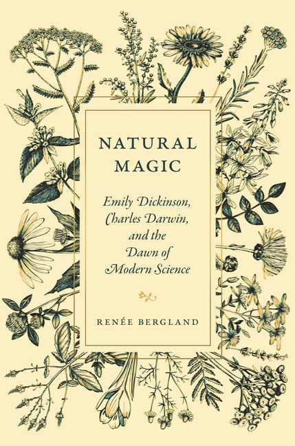 Natural Magic: Emily Dickinson, Charles Darwin, and the Dawn of Modern Science - Ingram
