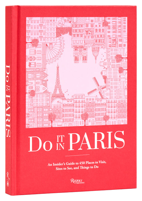 Do It in Paris: An Insiders Guide to 450 Places to Visit, Sites to See, and Things to Do - Ingram