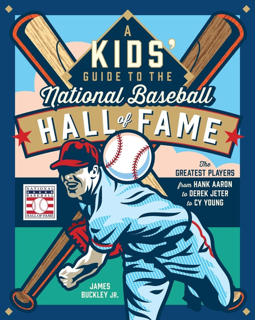 A Kids' Guide to the National Baseball Hall of Fame: The Greatest Players from Hank Aaron to Derek Jeter to Cy Young - Ingram