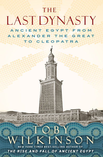 The Last Dynasty: Ancient Egypt from Alexander the Great to Cleopatra - Ingram