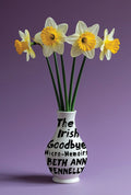 The Irish Goodbye: Micro-Memoirs - Ingram