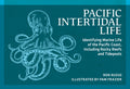 Pacific Intertidal Life: Identifying Marine Life of the Pacific Coast, Including Rocky Reefs and Tidepools (Revised) - Ingram