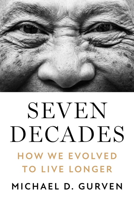 Seven Decades: How We Evolved to Live Longer - Ingram