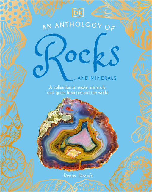 An Anthology of Rocks and Minerals: A Collection of Rocks, Minerals, and Gems from Around the World - Ingram