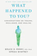 What Happened to You?: Conversations on Trauma, Resilience, and Healing - Ingram