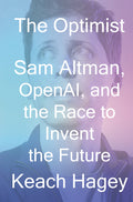 The Optimist: Sam Altman, Openai, and the Race to Invent the Future - Ingram