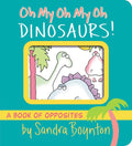 Oh My Oh My Oh Dinosaurs!: A Book of Opposites - Ingram
