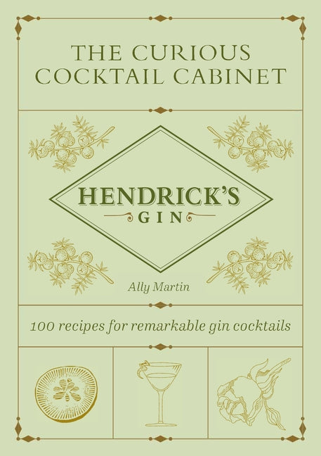 The Curious Cocktail Cabinet: 100 Recipes for Remarkable Gin Cocktails - Ingram