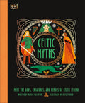 Celtic Myths: Meet the God, Creatures, and Heroes of Celtic Legend - Ingram