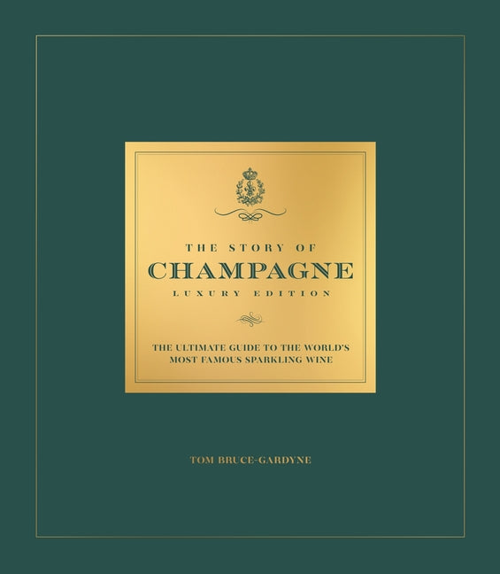 The Story of Champagne Luxury Edition: The Ultimate Guide to the World's Most Famous Sparkling Wine - Ingram