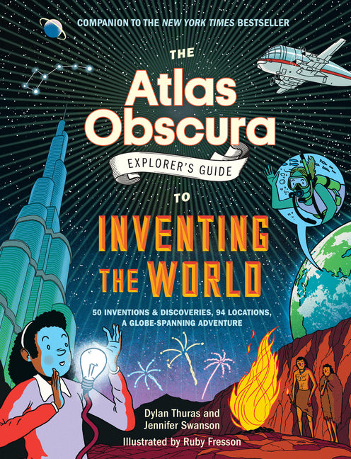 The Atlas Obscura Explorer's Guide to Inventing the World - Ingram