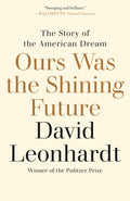 Ours Was the Shining Future: The Story of the American Dream - Ingram