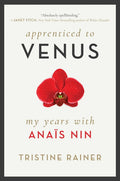 Apprenticed to Venus: My Years with Anaïs Nin - Ingram