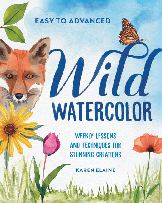 Wild Watercolor: Weekly Lessons and Techniques for Stunning Creations - Ingram
