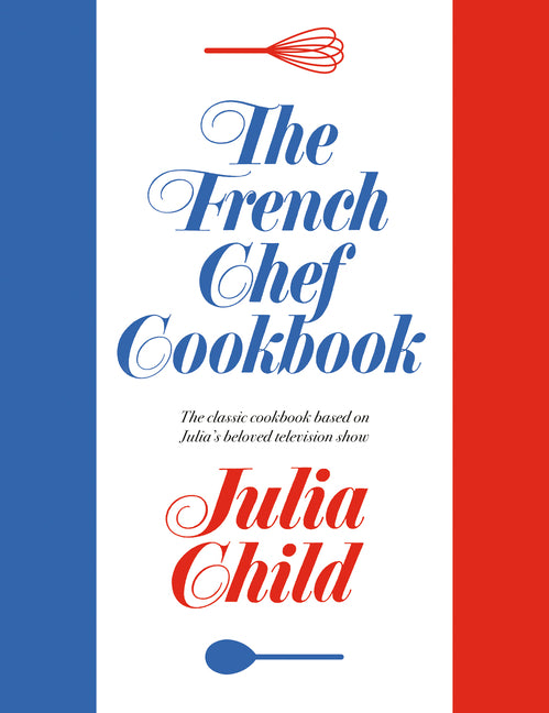 The French Chef Cookbook - Ingram