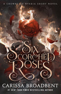 Six Scorched Roses: A Crowns of Nyaxia Short Novel - Ingram