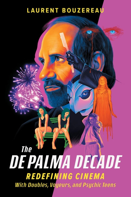 The de Palma Decade: Redefining Cinema with Doubles, Voyeurs, and Psychic Teens - Ingram