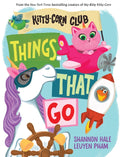 Things That Go (a Kitty-Corn Club Book): A Board Book - Ingram