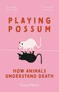 Playing Possum: How Animals Understand Death - Ingram