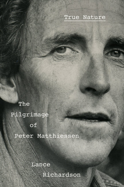True Nature: The Pilgrimage of Peter Matthiessen - Ingram