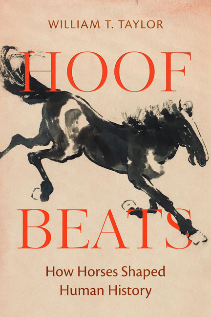 Hoof Beats: How Horses Shaped Human History - Ingram