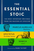The Essential Stoic: The Most Important Writings from the Masters of Stoicism - Ingram