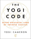 The Yogi Code: Seven Universal Laws of Infinite Success - Ingram