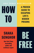 How to Be Free: A Proven Guide to Escaping Life's Hidden Prisons - Ingram