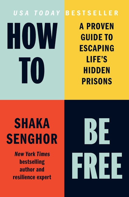 How to Be Free: A Proven Guide to Escaping Life's Hidden Prisons - Ingram