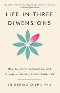 Life in Three Dimensions: How Curiosity, Exploration, and Experience Make a Fuller, Better Life - Ingram