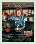 Julia Child's Kitchen: The Design, Tools, Stories, and Legacy of an Iconic Space - Ingram