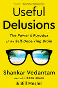 Useful Delusions: The Power and Paradox of the Self-Deceiving Brain - Ingram