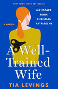 A Well-Trained Wife: My Escape from Christian Patriarchy - Ingram