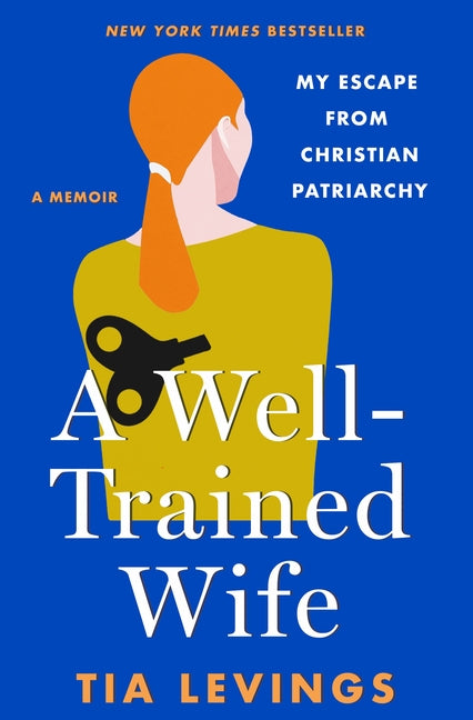 A Well-Trained Wife: My Escape from Christian Patriarchy - Ingram