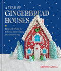 A Year of Gingerbread Houses: Tips and Tricks for Baking, Assembling, and Decorating - Ingram