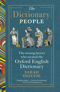 The Dictionary People: The Unsung Heroes Who Created the Oxford English Dictionary - Ingram