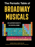 The Periodic Table of Broadway Musicals: An Illustrated Guide to 118 Essential Shows - Ingram
