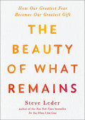 The Beauty of What Remains: How Our Greatest Fear Becomes Our Greatest Gift - Ingram