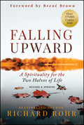 Falling Upward, Revised and Updated: A Spirituality for the Two Halves of Life - Ingram