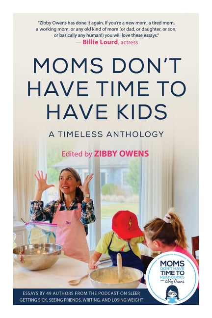 Moms Don't Have Time to Have Kids: A Timeless Anthology - Ingram