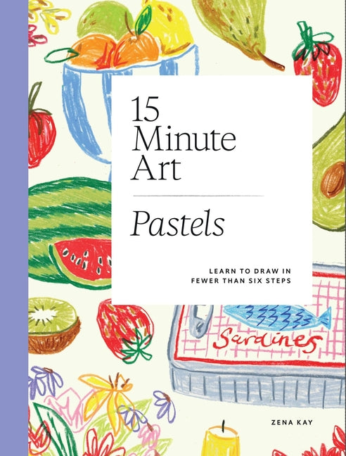 15-Minute Art Pastels: Learn to Draw in Fewer Than Six Steps - Ingram