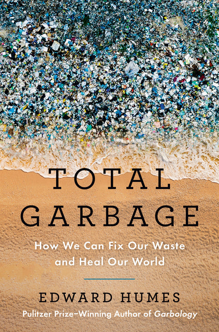Total Garbage: How We Can Fix Our Waste and Heal Our World - Ingram
