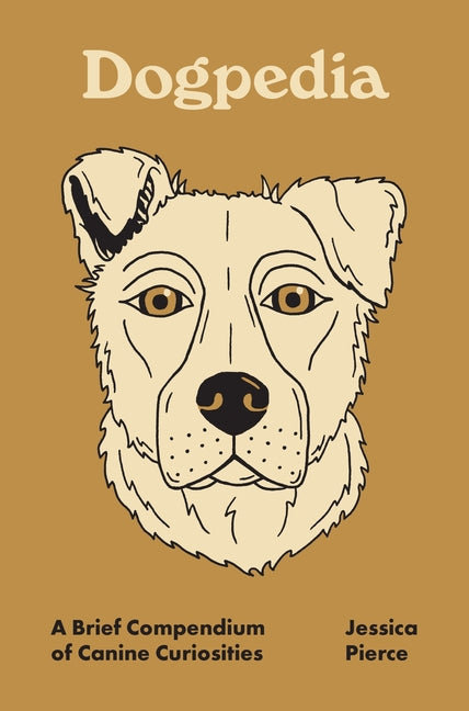 Dogpedia: A Brief Compendium of Canine Curiosities - Ingram
