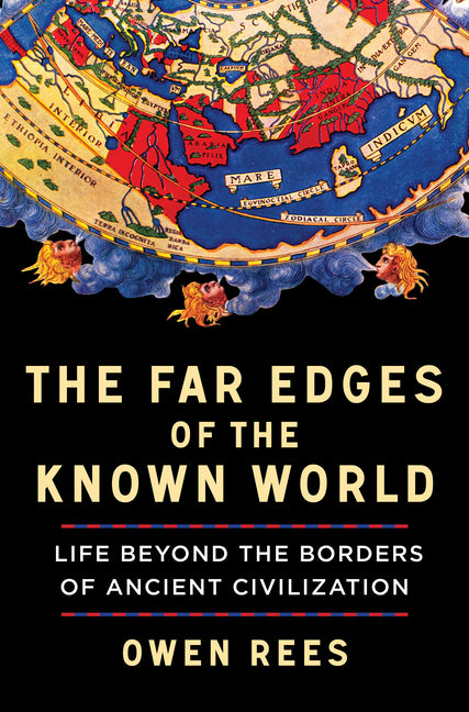 The Far Edges of the Known World: Life Beyond the Borders of Ancient Civilization - Ingram